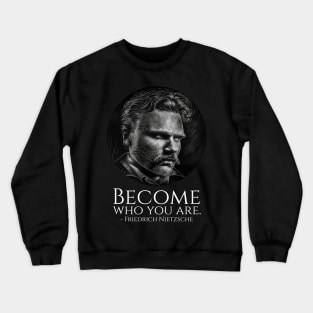 Friedrich Nietzsche Quote - Become Who You Are - Philosophy Crewneck Sweatshirt